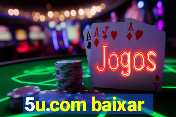 5u.com baixar