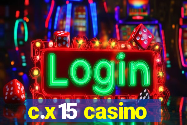 c.x15 casino