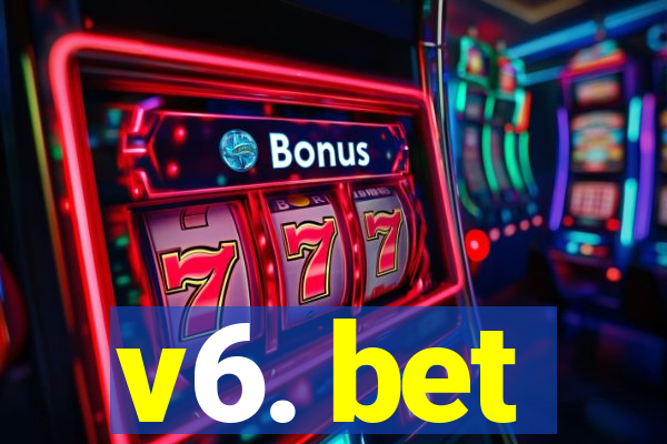 v6. bet