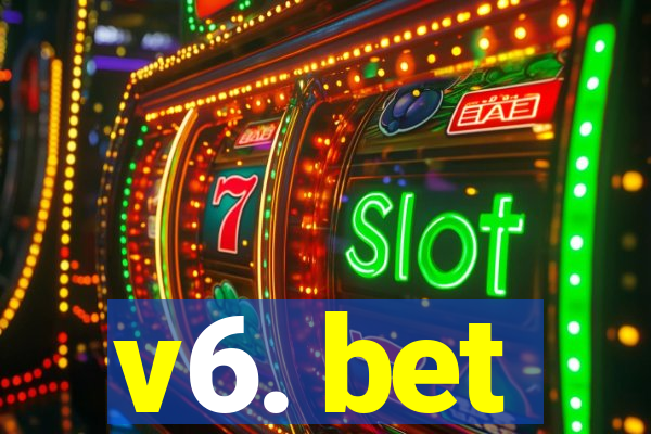 v6. bet