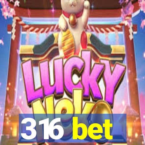 316 bet