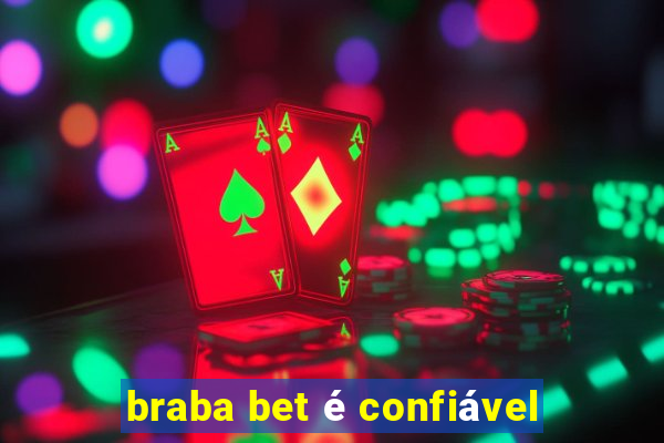 braba bet é confiável