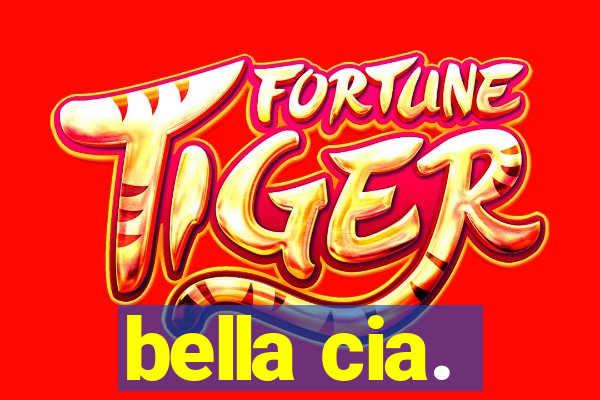 bella cia.
