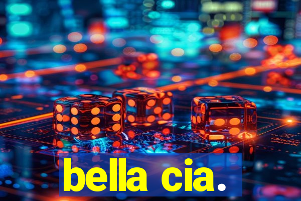 bella cia.