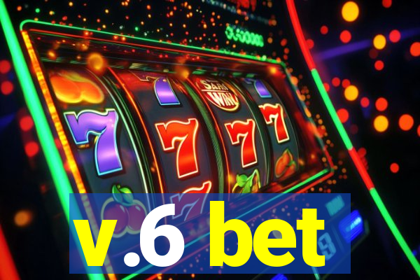 v.6 bet