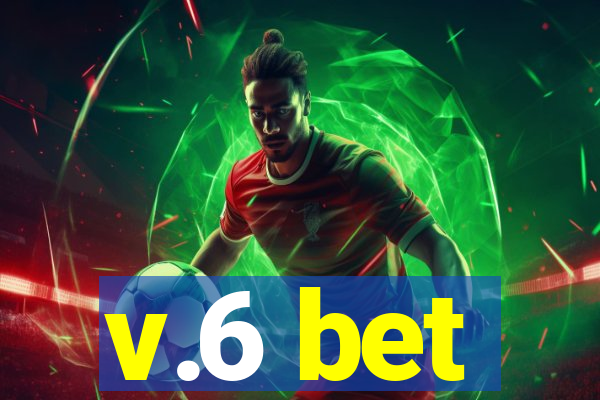 v.6 bet