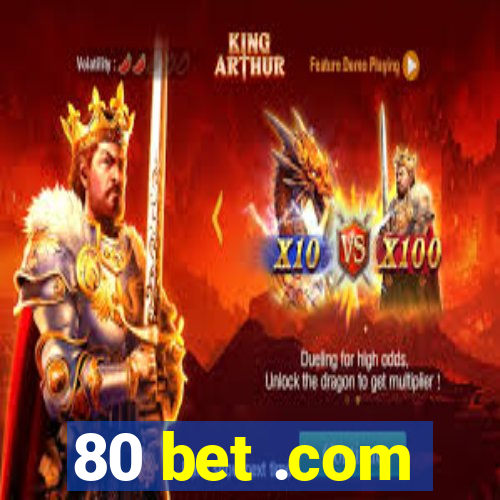 80 bet .com