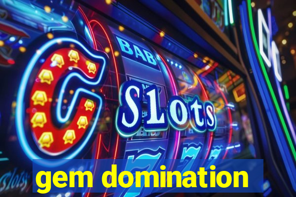 gem domination