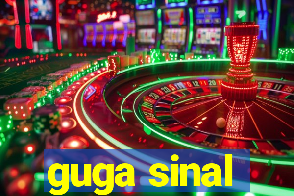 guga sinal