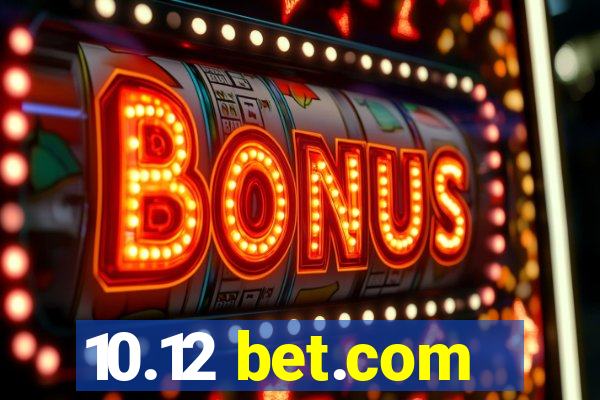10.12 bet.com