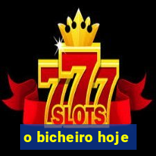 o bicheiro hoje