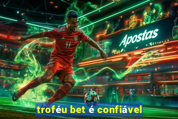 troféu bet é confiável