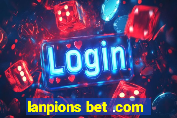 lanpions bet .com