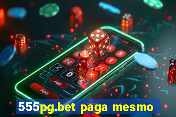 555pg.bet paga mesmo