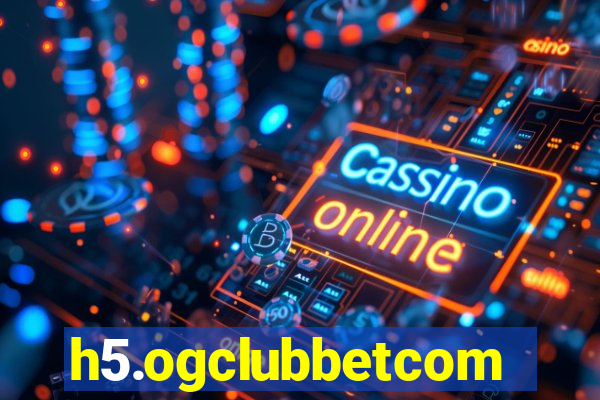 h5.ogclubbetcom