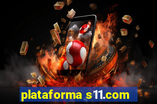 plataforma s11.com