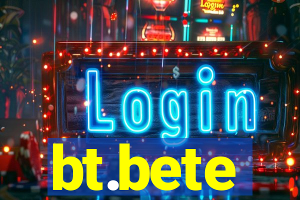 bt.bete