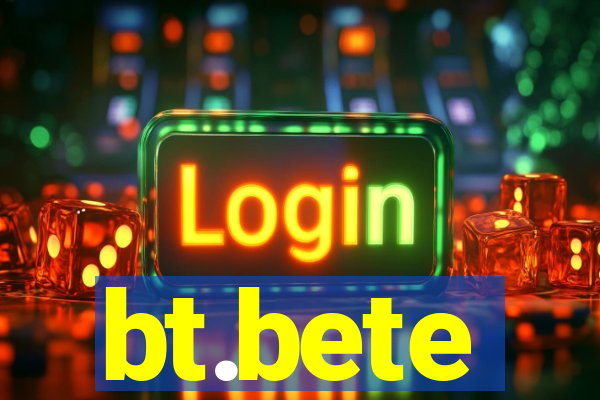 bt.bete