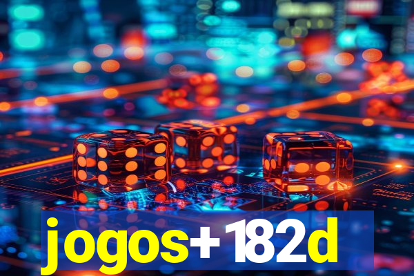 jogos+182d