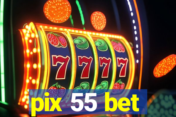 pix 55 bet