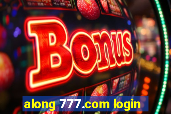 along 777.com login