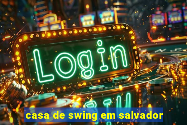 casa de swing em salvador