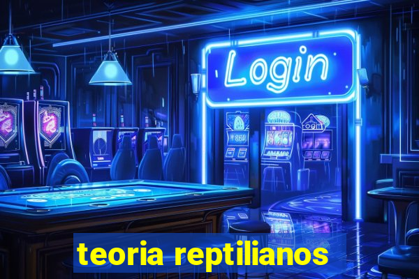 teoria reptilianos