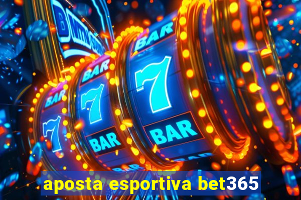 aposta esportiva bet365