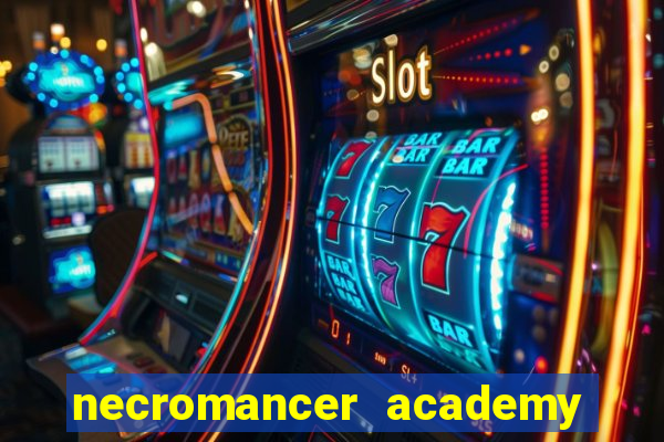 necromancer academy and the genius summoner 99