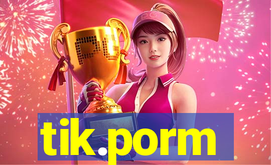 tik.porm