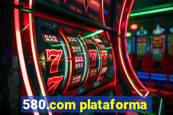 580.com plataforma