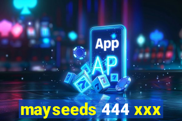 mayseeds 444 xxx