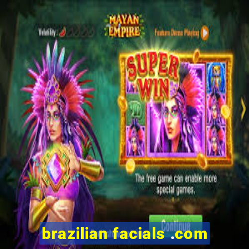 brazilian facials .com