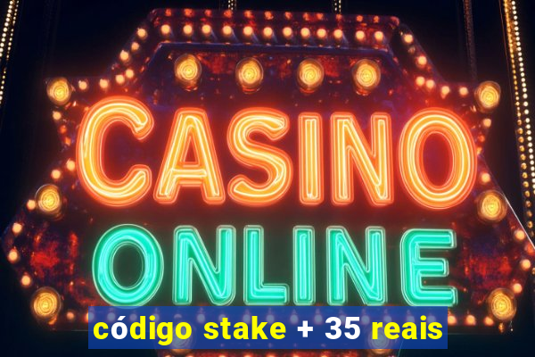código stake + 35 reais