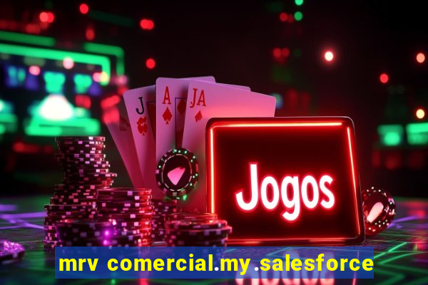 mrv comercial.my.salesforce