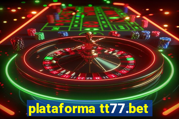 plataforma tt77.bet