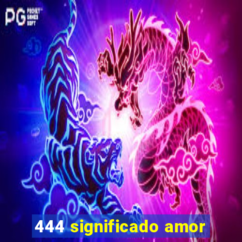 444 significado amor