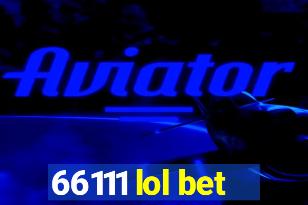 66111 lol bet