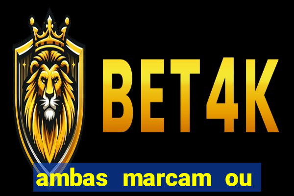 ambas marcam ou mais de 2.5 bet365
