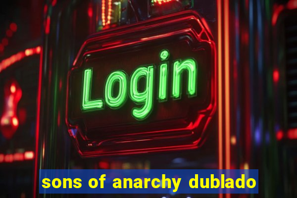 sons of anarchy dublado
