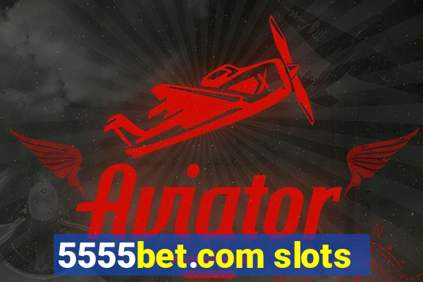 5555bet.com slots