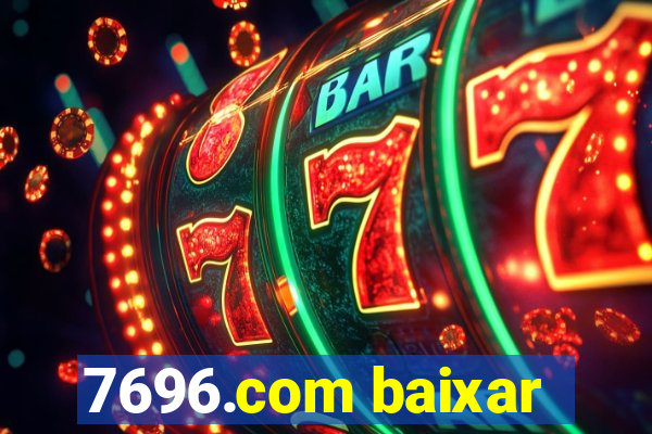 7696.com baixar