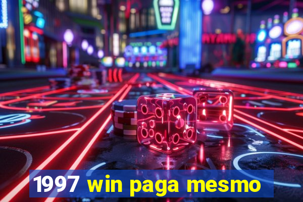 1997 win paga mesmo