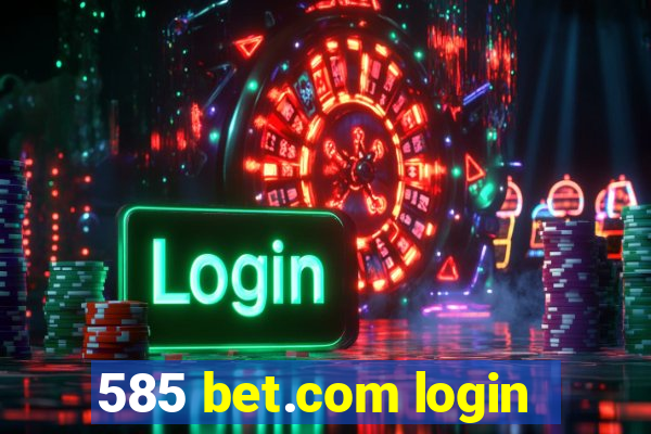 585 bet.com login
