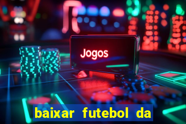 baixar futebol da hora 3.7