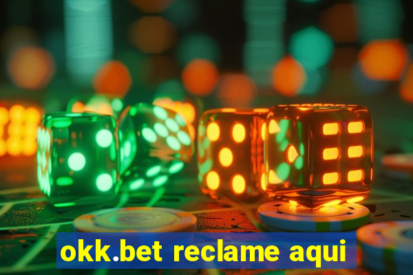 okk.bet reclame aqui