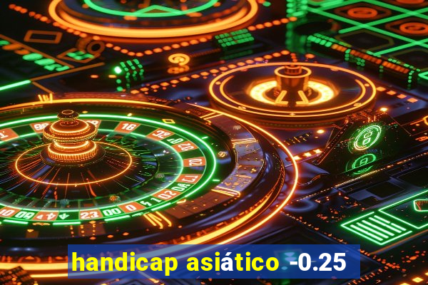 handicap asiático -0.25