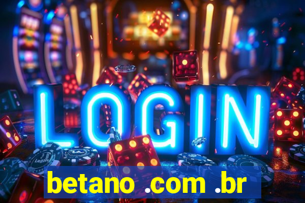 betano .com .br