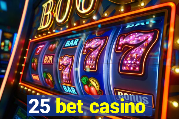25 bet casino