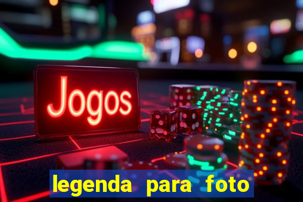 legenda para foto em gramado